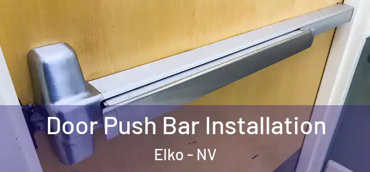 Door Push Bar Installation Elko - NV