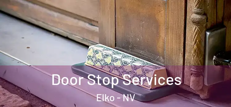  Door Stop Services Elko - NV