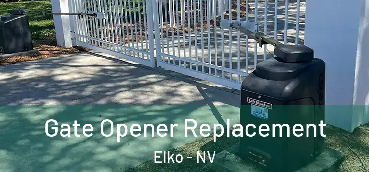 Gate Opener Replacement Elko - NV