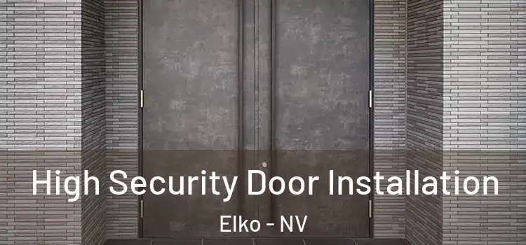 High Security Door Installation Elko - NV